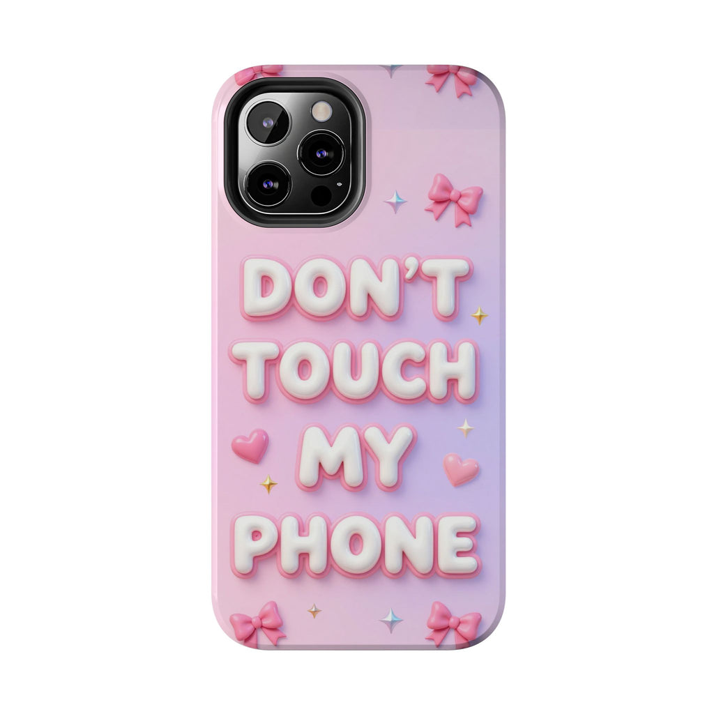 Don’t Touch My Phone Tough Phone Case — Cute Pink Pastel Protective Cover