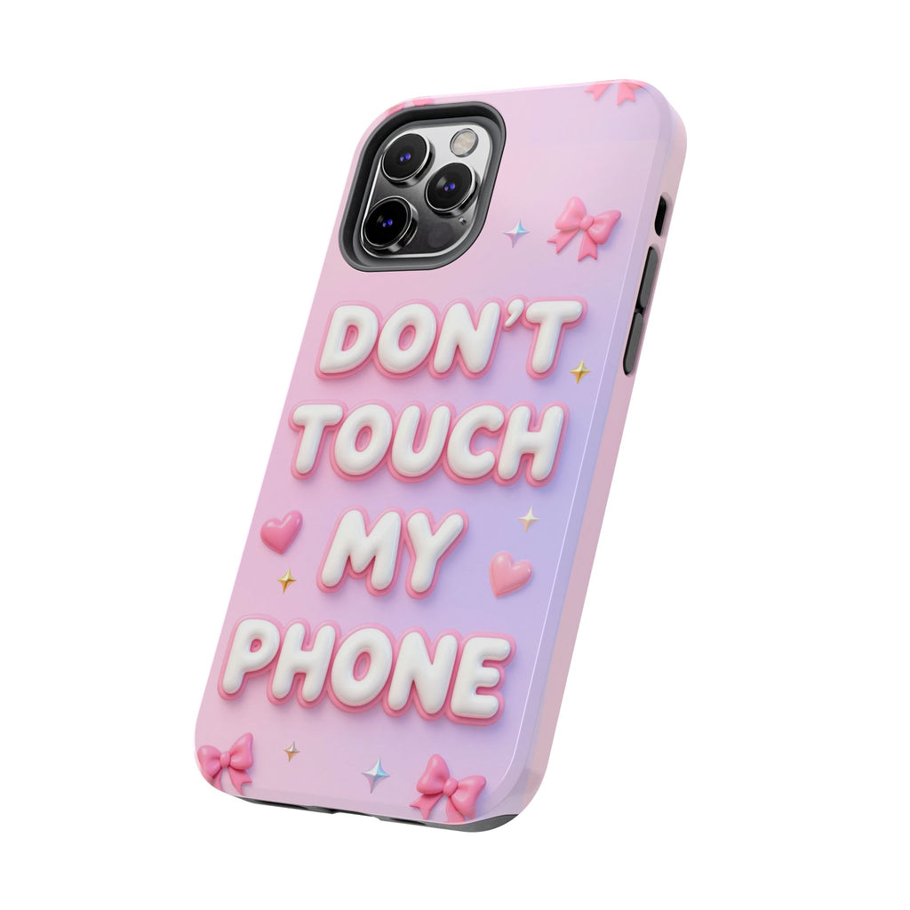 Don’t Touch My Phone Tough Phone Case — Cute Pink Pastel Protective Cover