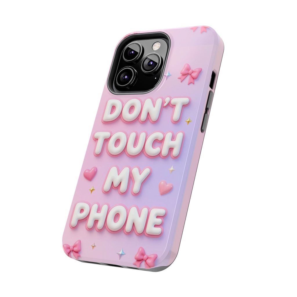 Don’t Touch My Phone Tough Phone Case — Cute Pink Pastel Protective Cover