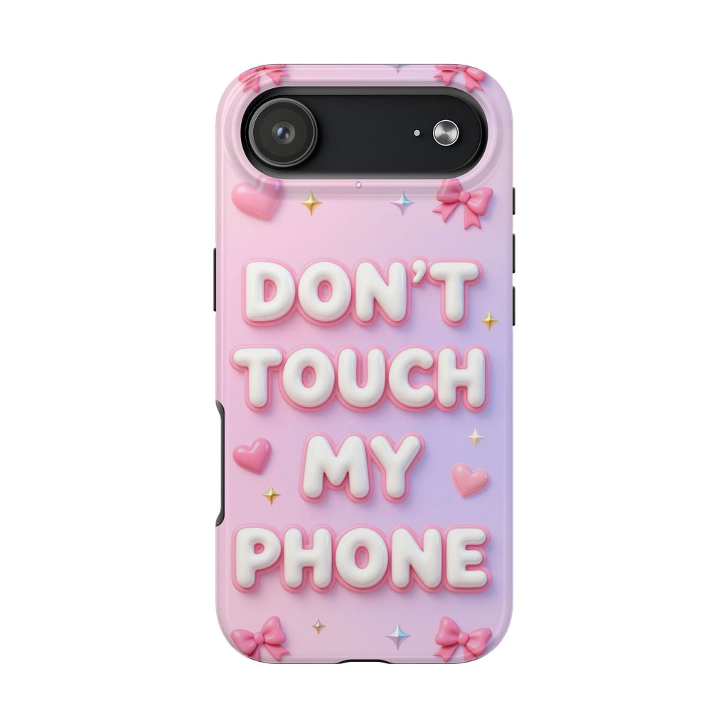 Don’t Touch My Phone Tough Phone Case — Cute Pink Pastel Protective Cover