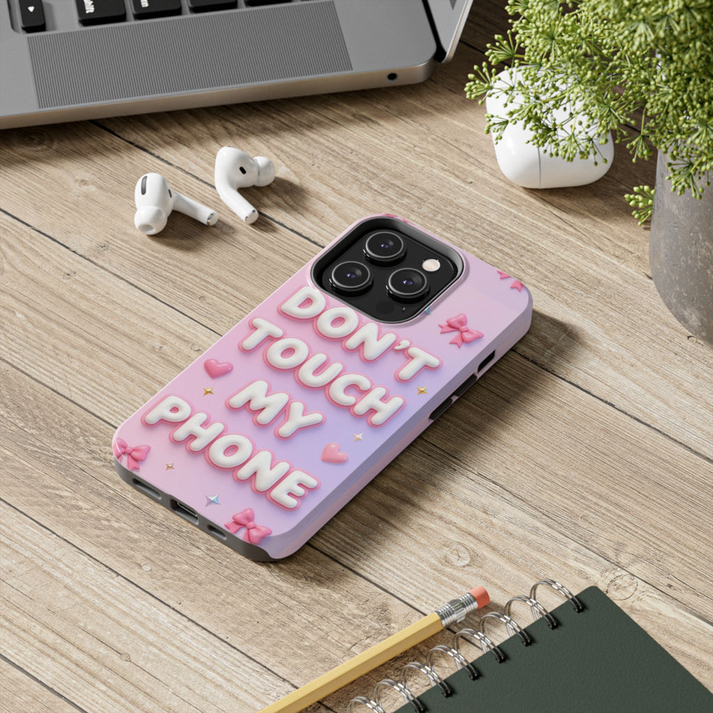 Don’t Touch My Phone Tough Phone Case — Cute Pink Pastel Protective Cover