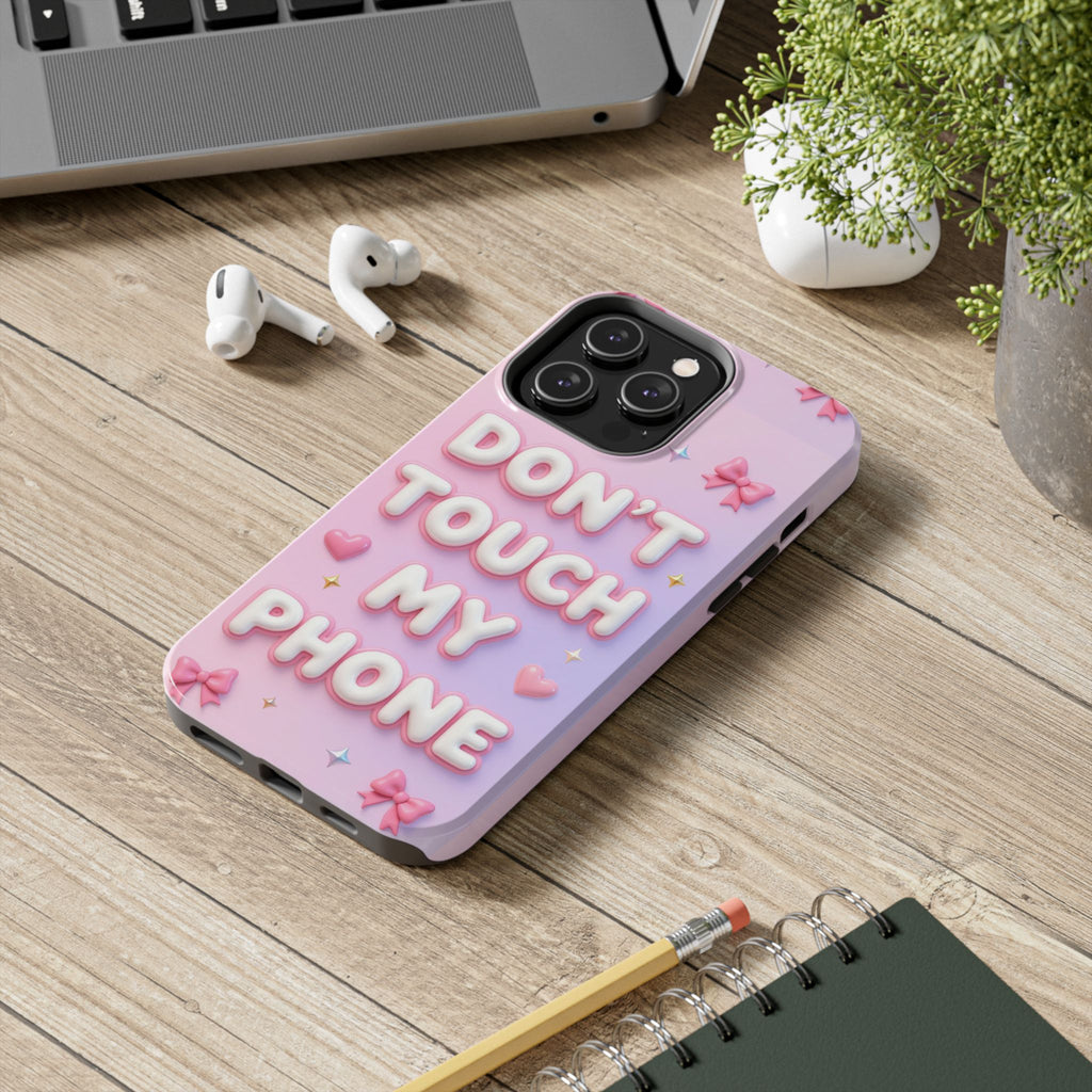 Don’t Touch My Phone Tough Phone Case — Cute Pink Pastel Protective Cover