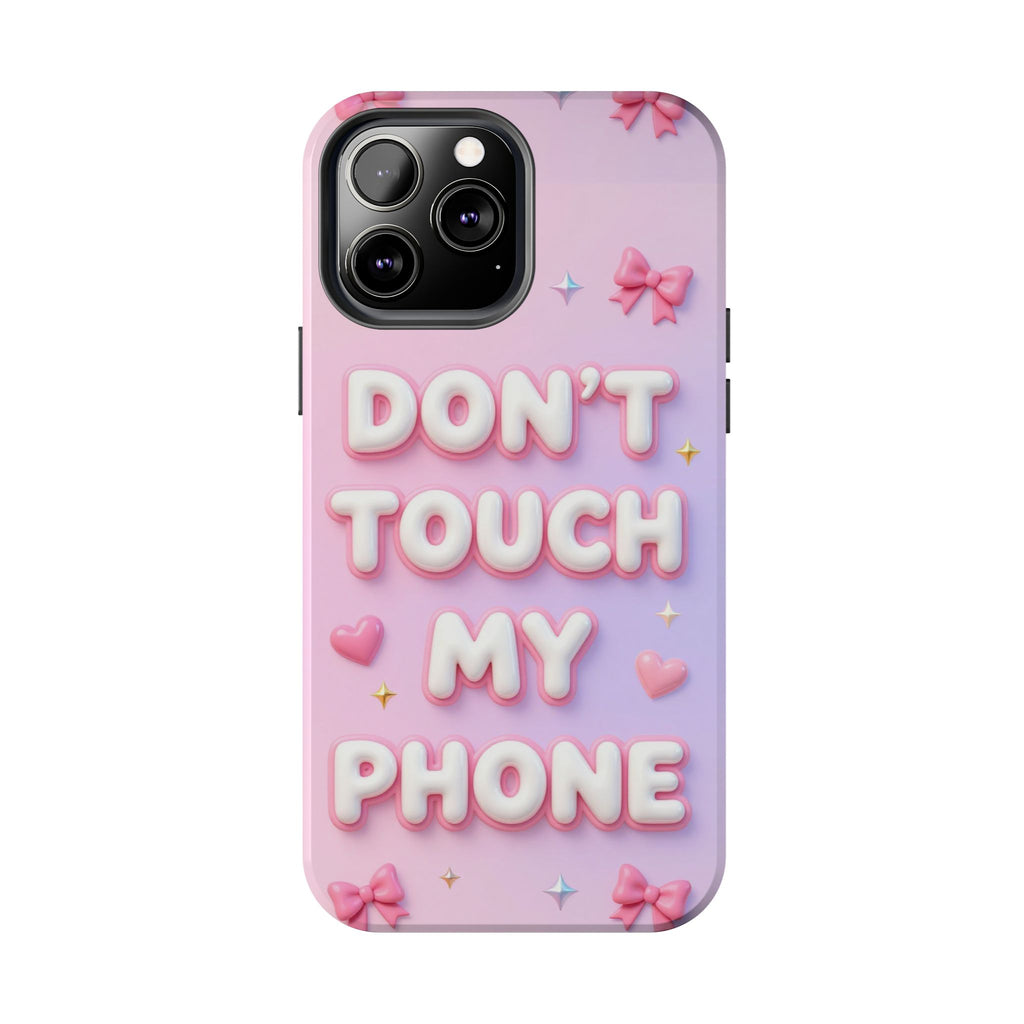 Don’t Touch My Phone Tough Phone Case — Cute Pink Pastel Protective Cover