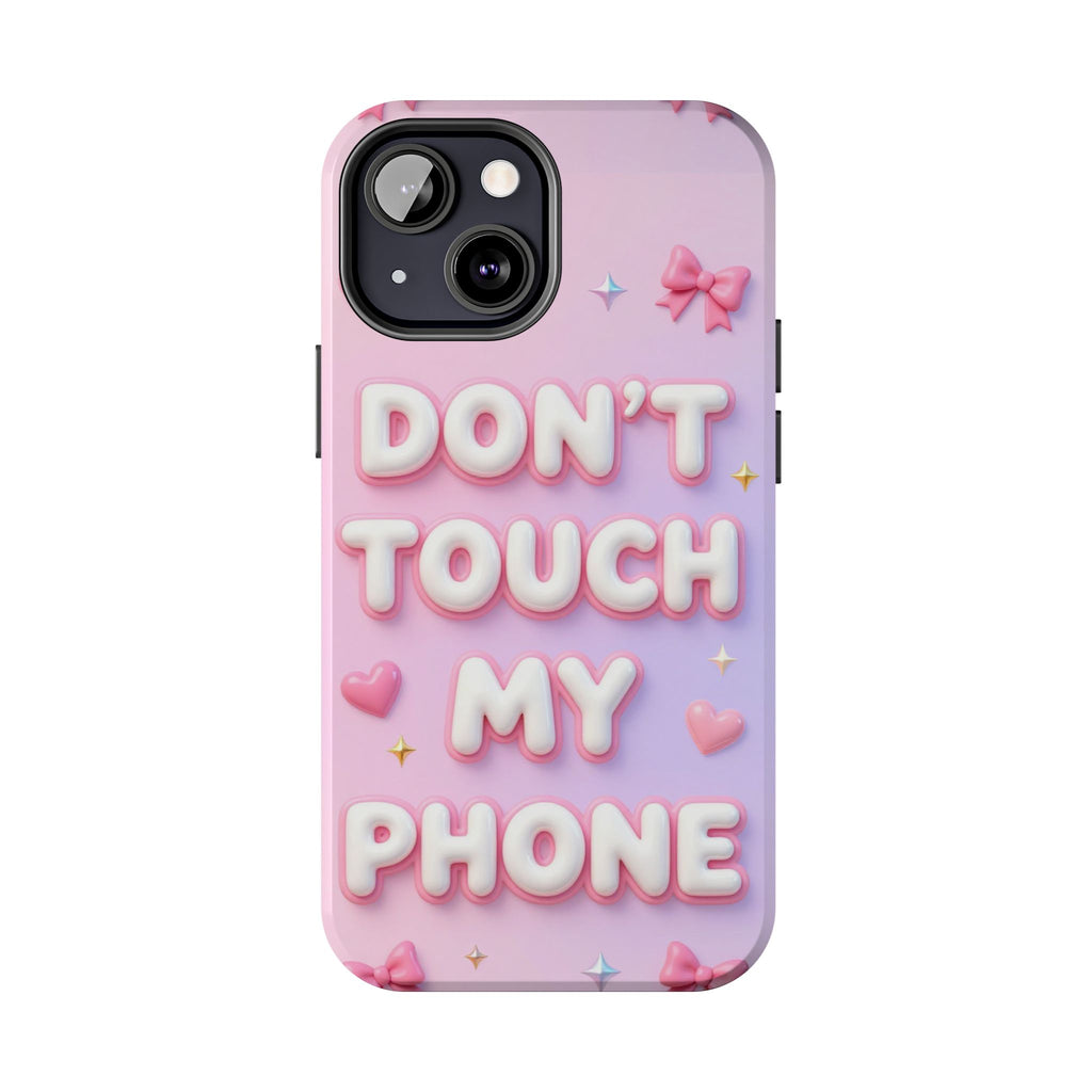 Don’t Touch My Phone Tough Phone Case — Cute Pink Pastel Protective Cover