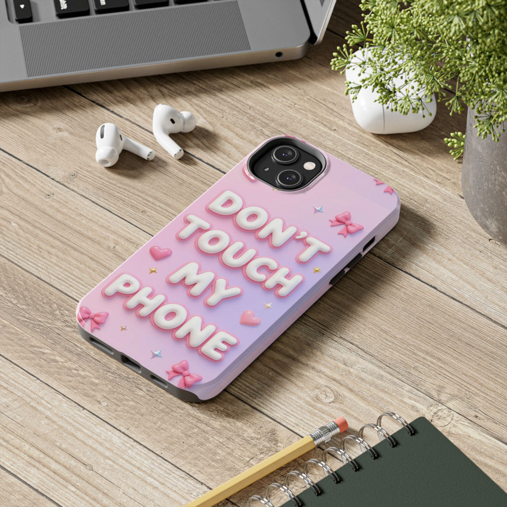 Don’t Touch My Phone Tough Phone Case — Cute Pink Pastel Protective Cover